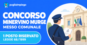 Concorso Minervino Murge: un posto da messo comunale per categorie protette