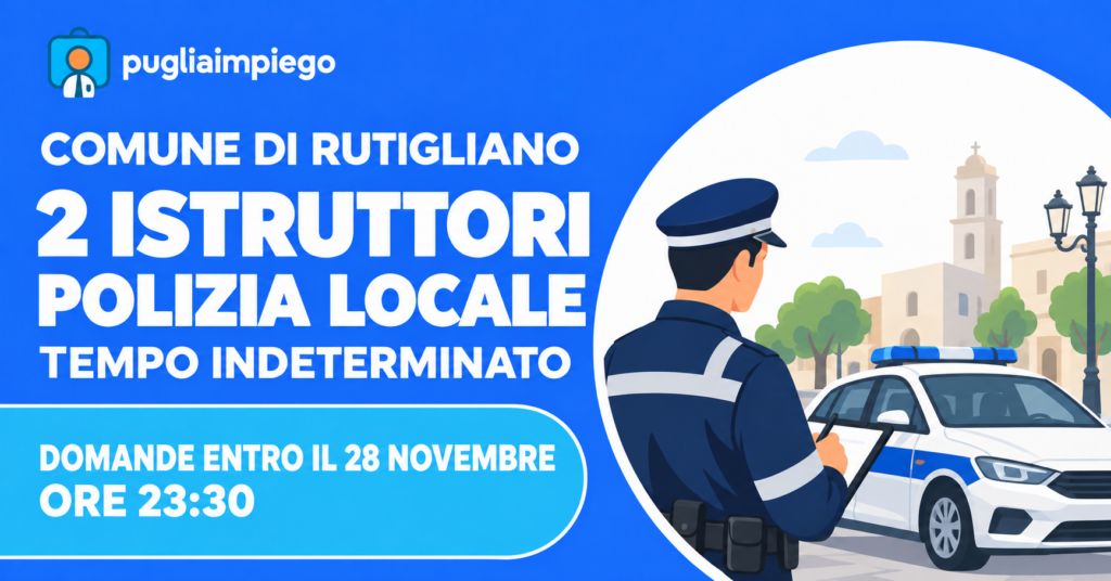 Comune di Rutigliano: concorso per due istruttori di Polizia Locale a tempo indeterminato, domande entro il 28 novembre alle 23:30