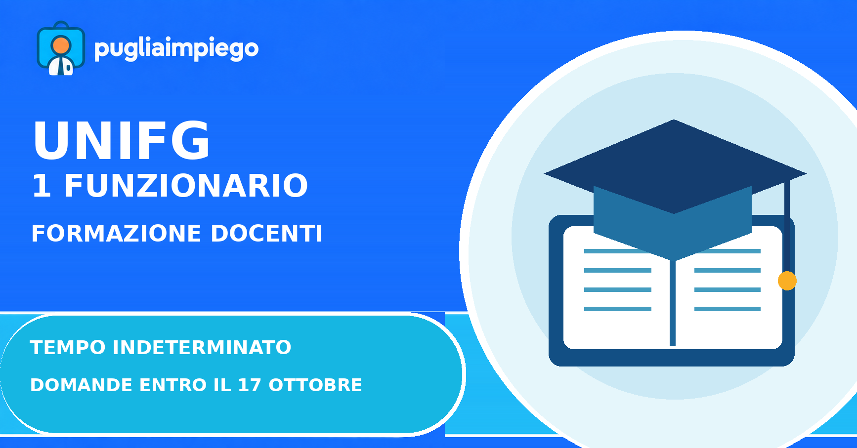 Grafica PugliaImpiego: Università di Foggia, un funzionario per il Centro di Formazione della Docenza, domanda entro il 17 ottobre 2026